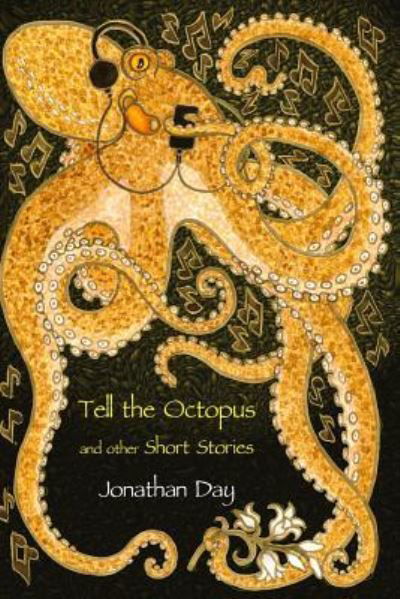 Cover for Jonathan Day · Tell the Octopus, and other Short Stories (Paperback Book) (2016)