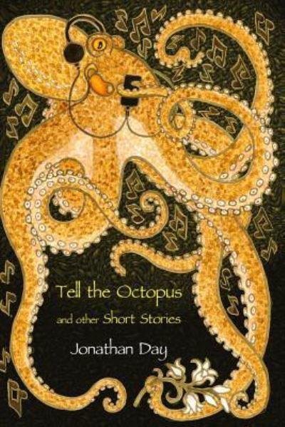 Cover for Jonathan Day · Tell the Octopus, and other Short Stories (Pocketbok) (2016)