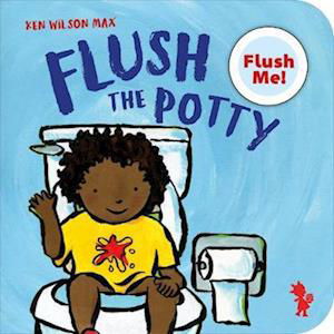 Cover for Ken Wilson-Max · Flush The Potty - Push-Button Babies (Board book) (2025)