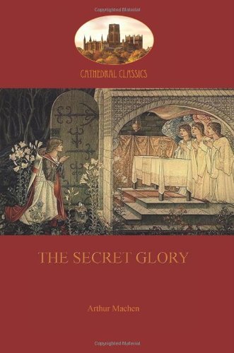 The Secret Glory - Arthur Machen - Libros - Aziloth Books - 9781909735378 - 29 de enero de 2014
