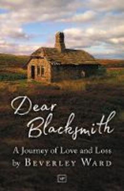 Cover for Beverley Ward · Dear Blacksmith: A Journey of Love and Loss (Pocketbok) (2020)