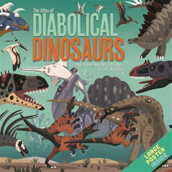 Cover for Dora Martins · The Atlas of Diabolical Dinosaurs: and other Amazing Creatures of the Mesozoic (Hardcover Book) (2021)