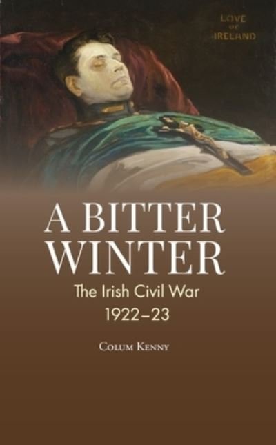 Cover for Colum Kenny · A Bitter Winter: The Irish Civil War, 1922-23 (Taschenbuch) (2022)
