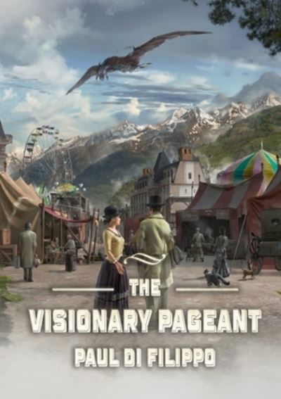 Visionary Pageant - Paul Di Filippo - Kirjat - NewCon Press - 9781914953378 - perjantai 7. lokakuuta 2022