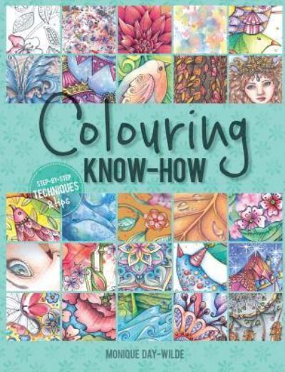 Cover for Monique Day-Wilde · Colouring know-how: Step-by-step techniques &amp; tips (Paperback Book) (2017)