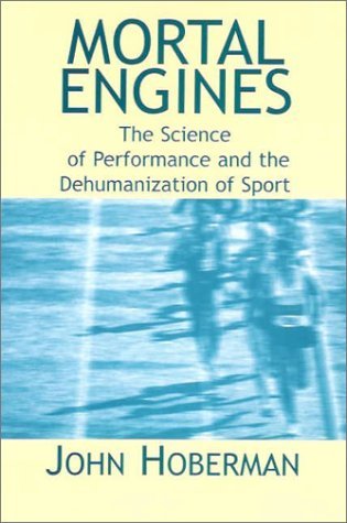 Cover for John Hoberman · Mortal Engines: the Science of Performance and Dehumanization of Sport (Paperback Book) (2001)