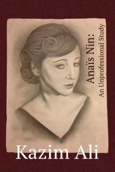 Anais Nin - Kazim Ali - Książki - Agape Editions - 9781939675378 - 6 stycznia 2017