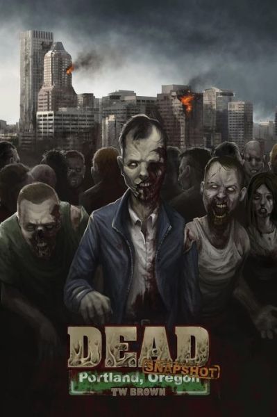 Cover for Tw Brown · Dead: Snapshot: Portland, Oregon (Paperback Book) (2015)