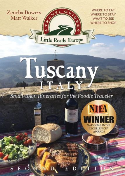 Cover for Zeneba Bowers · Tuscany, Italy : Small-town Itineraries for the Foodie Traveler (Paperback Book) (2019)