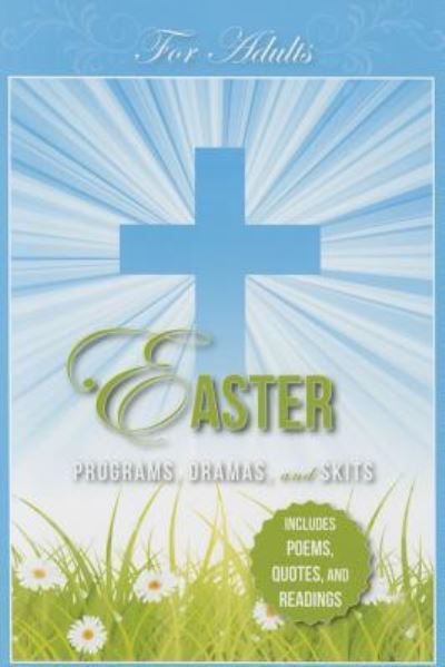 Easter Programs Dramas and Skits for Adults - Paul Shepherd - Books - Carpenter's Son Publishing - 9781942587378 - 2016