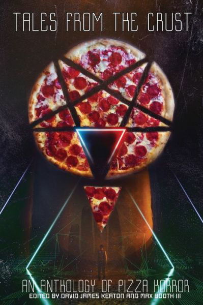 Cover for David James Keaton · Tales from the Crust : An Anthology of Pizza Horror (Paperback Book) (2019)