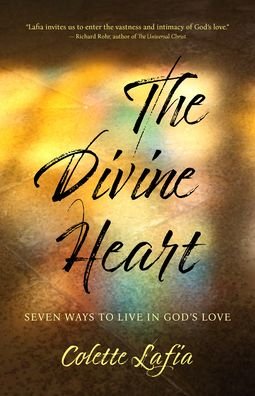 Cover for Colette Lafia · The Divine Heart: Seven Ways to Live in God's Love (Paperback Book) (2021)