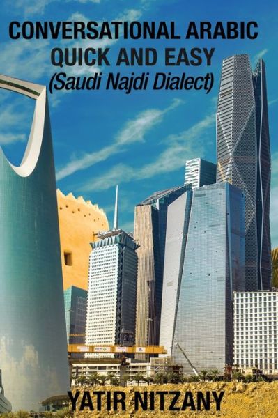 Cover for Nitzany Yatir Nitzany · Conversational Arabic Quick and Easy: Saudi Najdi Dialect (Paperback Book) (2019)