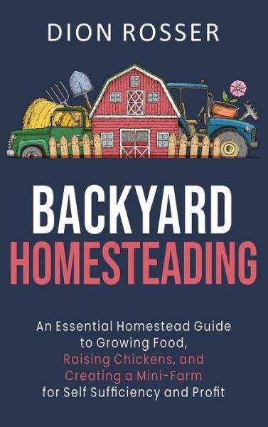 Cover for Dion Rosser · Backyard Homesteading (Hardcover Book) (2020)