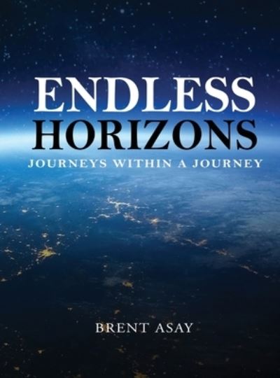 Cover for Brent Asay · Endless Horizons (Hardcover Book) (2022)