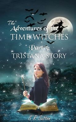 Adventures of the Time Witches Part 3 - Stephen Robert Sutton - Boeken - Agar Publishing - 9781956096378 - 18 februari 2022