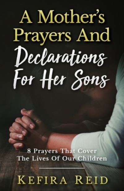 Cover for Kefira Reid · Mother's Prayers and Declarations for Her Sons (Bok) (2023)