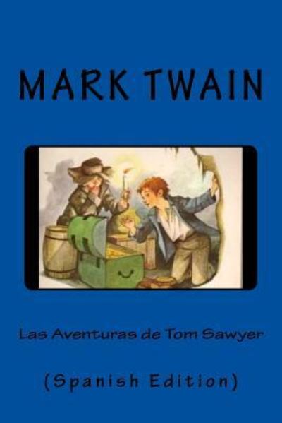 Las Aventuras de Tom Sawyer - Mark Twain - Bøker - Createspace Independent Publishing Platf - 9781974647378 - 17. august 2017