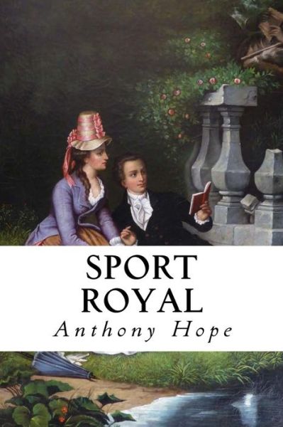 Sport Royal - Anthony Hope - Books - Createspace Independent Publishing Platf - 9781979390378 - November 2, 2017