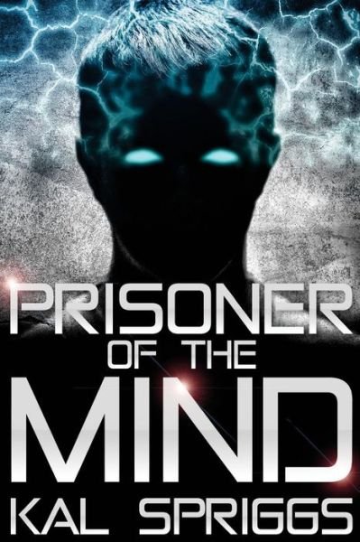 Cover for Kal Spriggs · Prisoner of the Mind (Pocketbok) (2017)