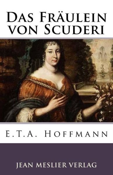 Cover for E T A Hoffmann · Das Fr ulein Von Scuderi (Taschenbuch) (2018)