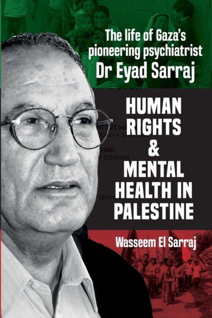 Cover for Wasseeem El Serraj · Mental health and Human Rights in Palestine: The Lfe of Gaza's Pioneering Psychiatrist Dr Eyad Sarraj (Paperback Bog) (2022)