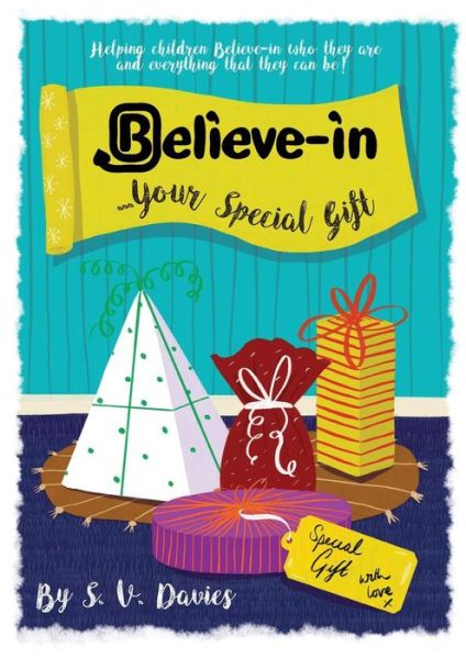 Believe-In Your Special Gift - S. V. Davies - Books - Heddon Publishing - 9781999596378 - December 17, 2018