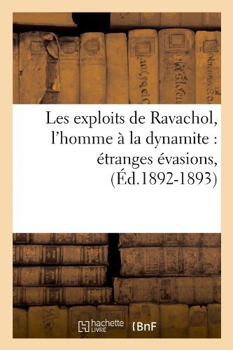 Sans Auteur · Les Exploits de Ravachol, l'Homme A La Dynamite: Etranges Evasions, (Ed.1892-1893) - Litterature (Paperback Book) [French edition] (2012)