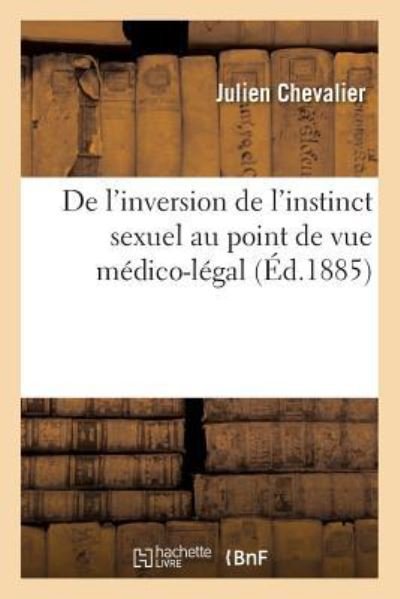 De L'inversion De L'instinct Sexuel Au Point De Vue Medico-legal - Chevalier - Kirjat - Hachette Livre - BNF - 9782013725378 - perjantai 1. heinäkuuta 2016
