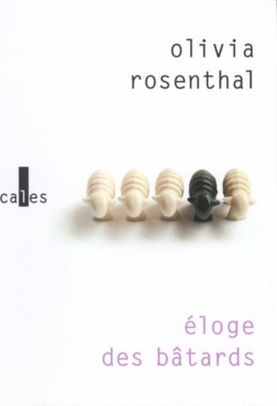 Cover for Olivia Rosenthal · Eloge des batards (MERCH) (2019)