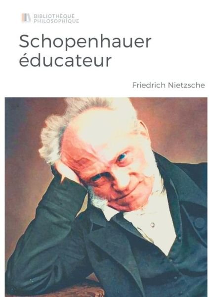 Cover for Friedrich Wilhelm Nietzsche · Schopenhauer educateur (Taschenbuch) (2021)
