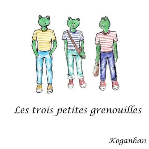 Cover for Koganhan · Les trois petites grenouilles (Bok)