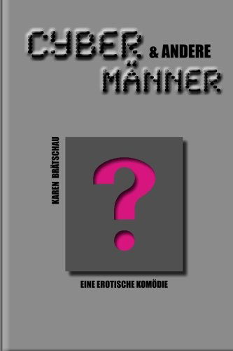 Cover for Karen Braetschau · Cybermaenner &amp; Andere: Erotische Komödie (Paperback Book) [German edition] (2014)