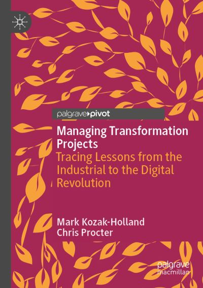 Cover for Mark Kozak-Holland · Managing Transformation Projects: Tracing Lessons from the Industrial to the Digital Revolution (Paperback Book) [1st ed. 2020 edition] (2020)