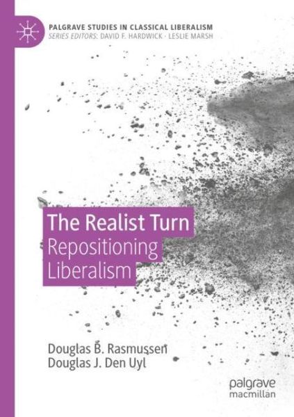 Cover for Douglas B. Rasmussen · The Realist Turn: Repositioning Liberalism - Palgrave Studies in Classical Liberalism (Paperback Book) [1st ed. 2020 edition] (2021)