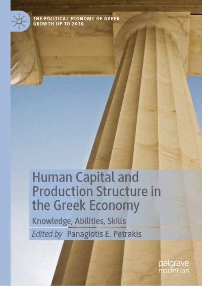 Human Capital and Production Structure in the Greek Economy: Knowledge, Abilities, Skills - The Political Economy of Greek Growth up to 2030 - - Books - Springer International Publishing AG - 9783031049378 - September 5, 2022