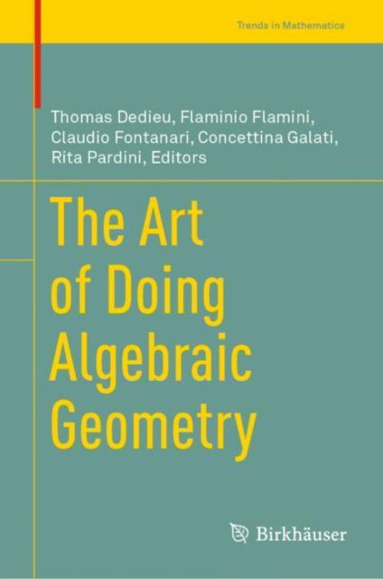 The Art of Doing Algebraic Geometry - Trends in Mathematics - - Books - Birkhauser Verlag AG - 9783031119378 - April 15, 2023
