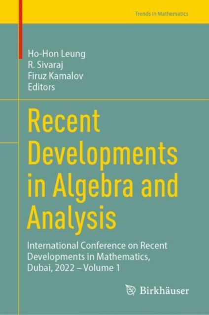Recent Developments in Algebra and Analysis: International Conference on Recent Developments in Mathematics, Dubai, 2022 – Volume 1 - Trends in Mathematics - R. Sivaraj - Books - Birkhauser Verlag AG - 9783031375378 - February 23, 2024
