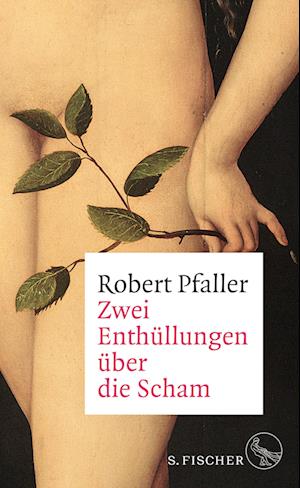 Zwei Enthüllungen über die Scham - Robert Pfaller - Books - S. FISCHER - 9783103971378 - May 25, 2022