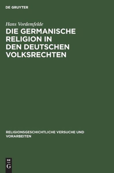 Cover for Hans Vordemfelde · Germanische Religion in Den Deutschen Volksrechten (Book) (1923)