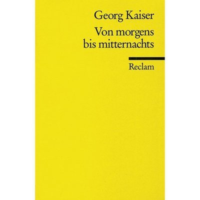 Von Morgens Bis Mitternachts - Georg Kaiser - Livros - Philipp Reclam Jun Verlag GmbH - 9783150089378 - 