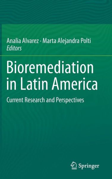 Cover for Marta Alejandra Polti · Bioremediation in Latin America: Current Research and Perspectives (Hardcover Book) [1st ed. 2014 edition] (2014)