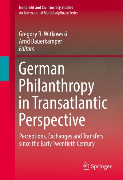 German Philanthropy in Transatlantic Perspective: Perceptions, Exchanges and Transfers since the Early Twentieth Century - Nonprofit and Civil Society Studies -  - Boeken - Springer International Publishing AG - 9783319408378 - 1 november 2016