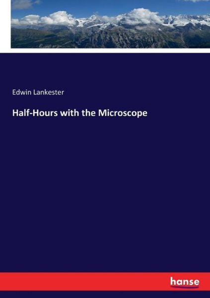 Cover for Lankester · Half-Hours with the Microscop (Book) (2017)