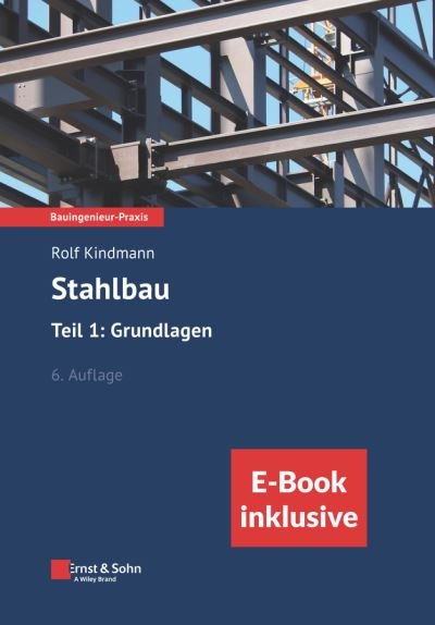 Cover for Kindmann, Rolf (Bochum, Dortmund) · Stahlbau: Teil 1: Grundlagen, 6e (inkl. ebook als PDF) - Bauingenieur-Praxis (Paperback Book) (2024)