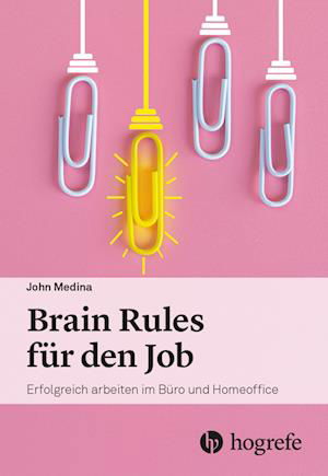 Brain Rules für den Job - John Medina - Bøker - Hogrefe AG - 9783456862378 - 8. mai 2023