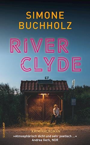 River Clyde - Simone Buchholz - Böcker - Suhrkamp Verlag AG - 9783518472378 - 11 april 2022