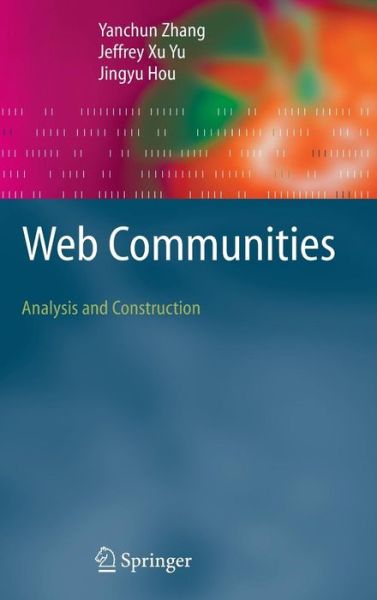 Cover for Yanchun Zhang · Web Communities: Analysis and Construction (Hardcover Book) [2006 edition] (2005)