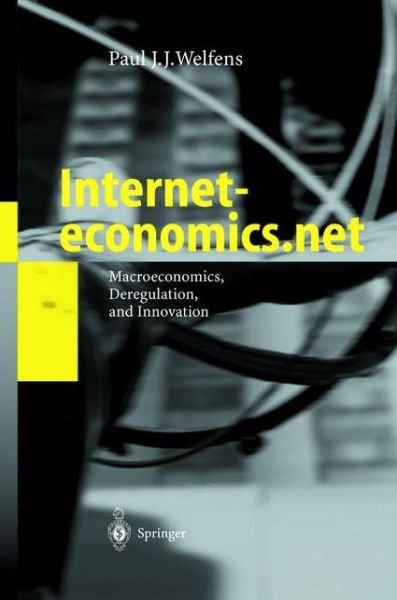 Cover for Paul J.J. Welfens · Interneteconomics.net: Macroeconomics, Deregulation, and Innovation (Inbunden Bok) [2002 edition] (2002)