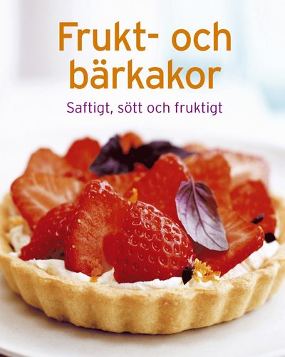 Frukt- och bärkakor : Saftigt, sött och fruktigt -  - Books - Stevali - 9783625123378 - March 22, 2018